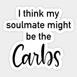 I Think My Soulmate Might be the Carbs Sticker